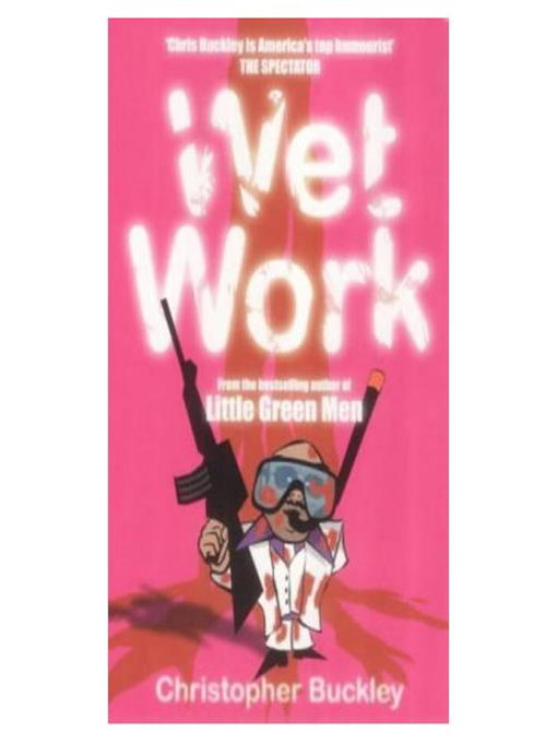Title details for Wet Work by Christopher Buckley - Wait list